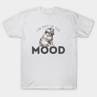 Not in the mood cute puppy T-Shirt